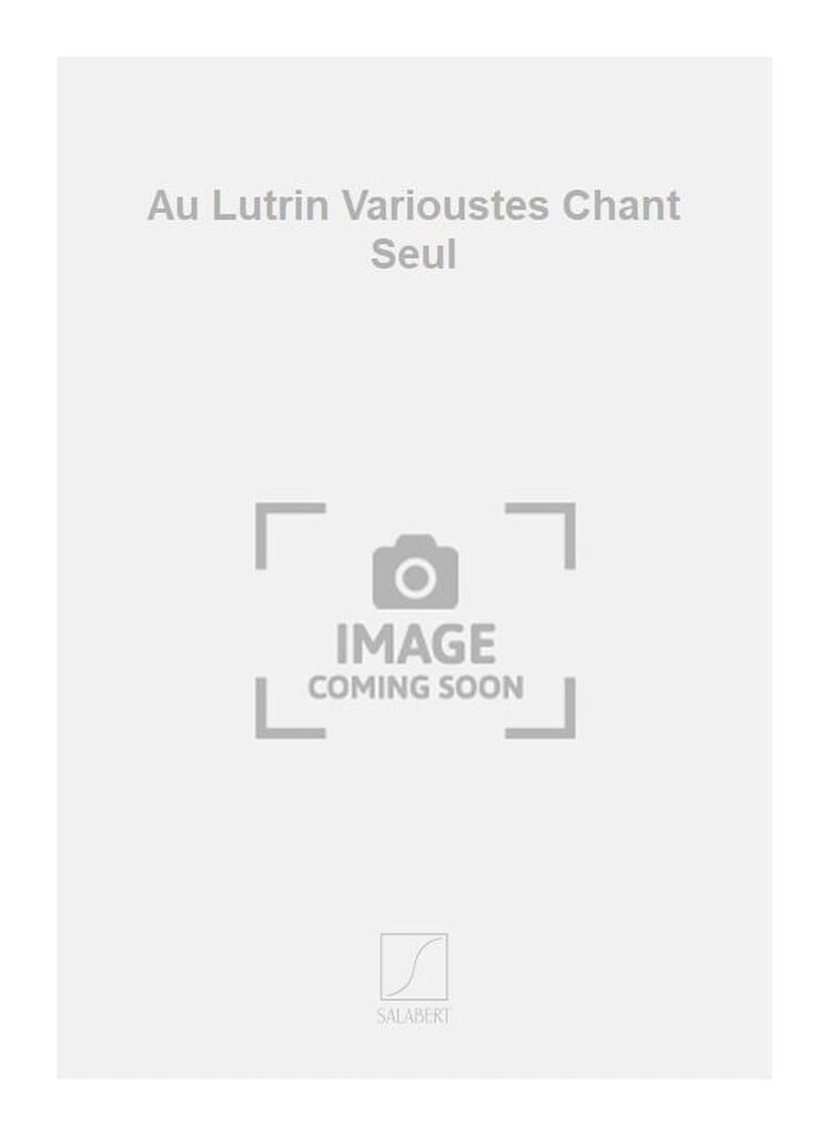 Au Lutrin Varioustes Chant Seul